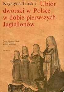 Ubior Dworski W Polsce W Dobie Pierwszych Jagiellonow