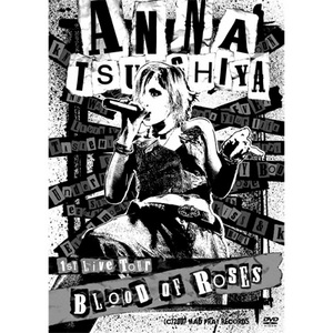 ANNA TSUCHIYA 1st Live Tour BLOOD OF ROSES