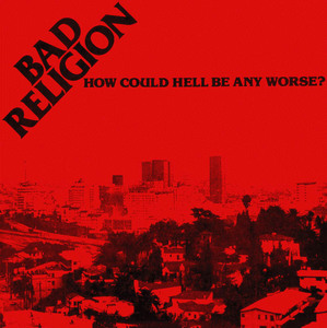 Bad Religion - How Could Hell Be Any Worse