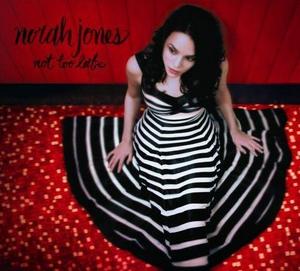 Norah Jones. Not Too Late