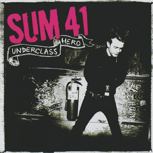Sum 41 "Underclass Hero"