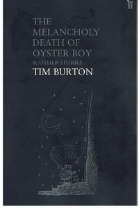 книшшку Tim Burton - The Melancholy Death of Oyster Boy