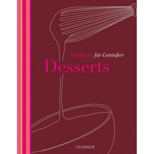 Kochkurs f&#252;r Genie&#223;er: Desserts