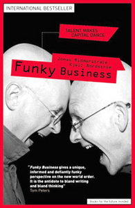 Jonas Ridderstrale, Kjelle Nordstrom - Funky Business: Talent Makes Capital Dance