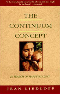 Jean Liedloff, The Continuum Concept: In Search of Happiness Lost