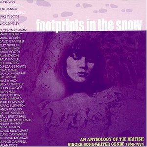 Footprints in the Snow. An Anthology of the British Singer-Songwriter Genre 1965-1974