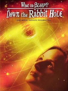 "What the Bleep!?: Down the Rabbit Hole"