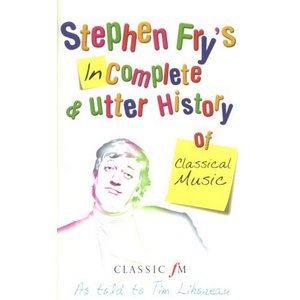 stephen fry's incomplete and utter history of classical music