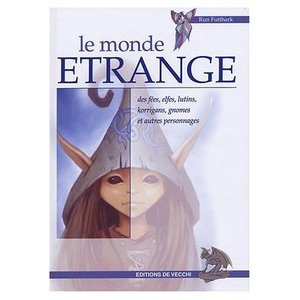 Le monde etrange des fees, elfes, lutins, korrigans, gnomes et autres personnages