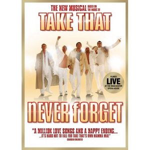 Never Forget : The New Musical based on the music of Take That