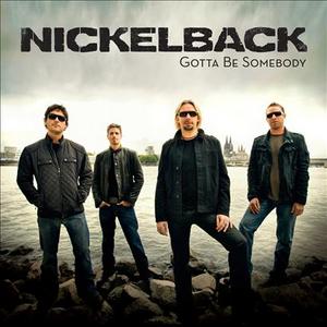 Nickelback - Gotta be somebody