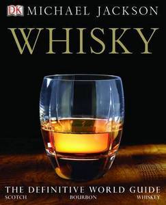 Whiskey: The Definitive World Guide. Michael Jackson