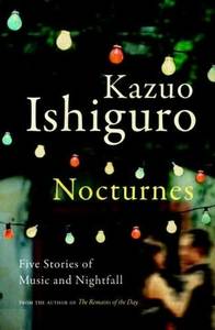 "Nocturnes: Five Stories of Music and Nightfall" by Kazuo Ishiguro