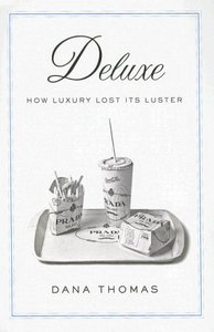 Deluxe: How Luxury Lost its Lustre