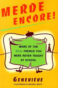 Genevieve  "Merde Encore!: More of the Real French You Were Never Taught at School"