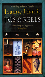 Joanne Harris. Jigs & Reels