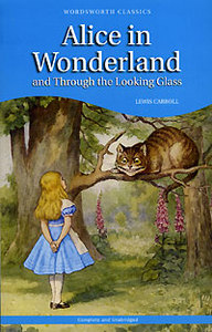 Alice in Wonderland and Through the Looking Glass by Lewis Carroll