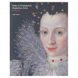 Marcus Gheeraerts II: Elizabethan Artist