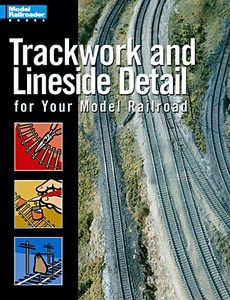 Trackwork and Lineside Detail for Your Model Railroad