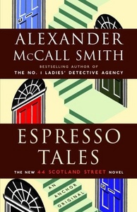 Alexander mcCall Smith "Espresso tales"