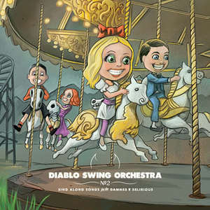 Diablo Swing Orchestra - Sing Along Songs for the Damned and Delirious (2009)