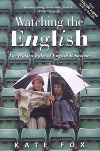 Kate Fox  Watching the English: The Hidden Rules of English Behaviour