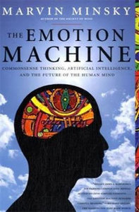 Marvin Minsky, The Emotion Machine: Commonsense Thinking, Artificial Intelligence, and the Future of the Human Mind