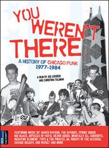 You Weren't There:  A History Of Chicago Punk 1977-1984: By Joe Losurdo And Christina Tillman