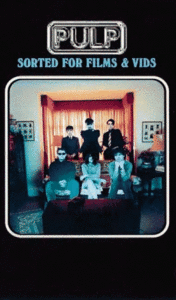Pulp "Sorted for Films and Vids"