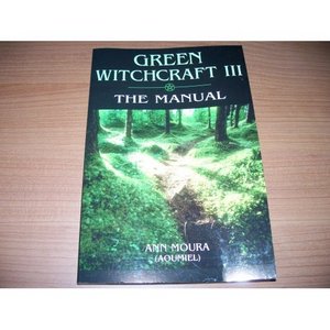 Ann Moura (Aoumiel)  "Green Witchcraft III - The Manual"