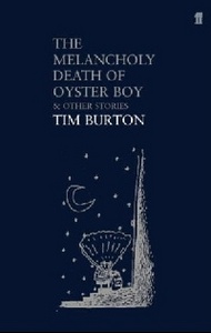 The Melancholy Death of Oyster Boy- Тим Бартон