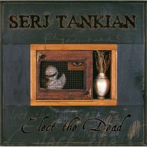 Serj Tankian - Elect the Dead