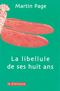 Martin Page "La libellule de ses huit ans"