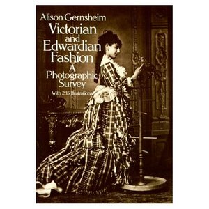 Victorian and Edwardian Fashion: A Photographic Survey