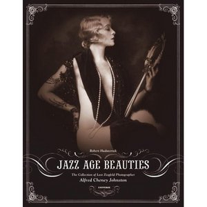 Jazz Age Beauties: The Lost Collection of Ziegfeld Photographer Alfred Cheney Johnston