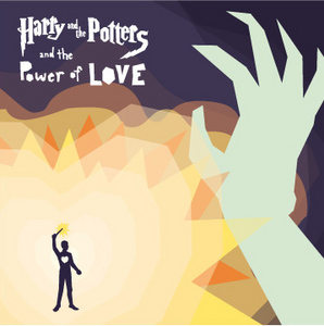 Harry and the Potters - Harry and the Potters and the Power of Love