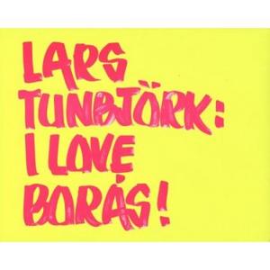 Lars Tunbjork, I LOVE BORAS!