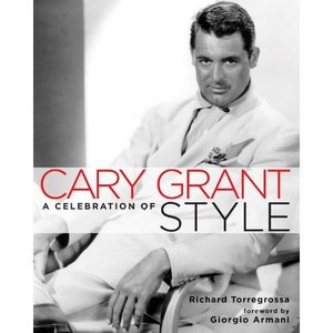 Cary Grant: A Celebration of Style (Gebundene Ausgabe) / von Richard Torregrossa, Giorgio Armani, Michael Kors