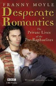 Desperate Romantics (Franny Moyle)