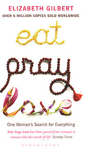 Elizabeth Gilbert:  Eat, Pray, Love