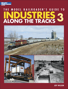 Model Railroader’s Guide to Industries Along the Tracks 3