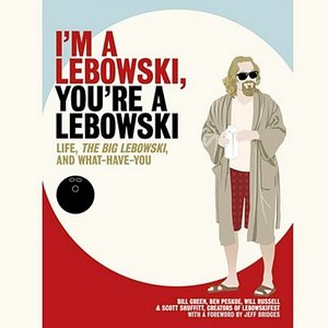 книга Билла Грина "I'm a Lebowski, You're a Lebowski: Life, The Big Lebowski, and What Have You