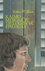Edna O'Brien "Kaimo mergai&#269;i&#371; trilogija"