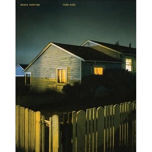 Todd Hido: House Hunting