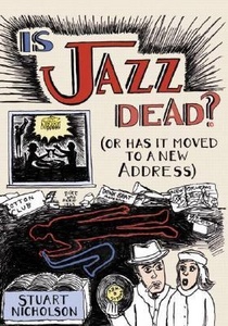 Stuart Nicholson - Is Jazz Dead?