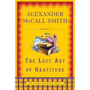 Alexander McCall Smith "The Lost Art of Gratitude"