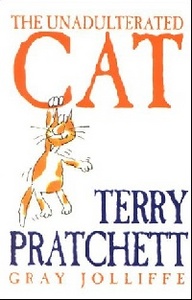 Terry Prachett "Unadulterated Cat"