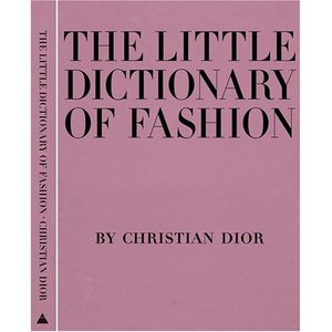 The Little Dictionary of Fashion: A Guide to Dress Sense for Every Woman