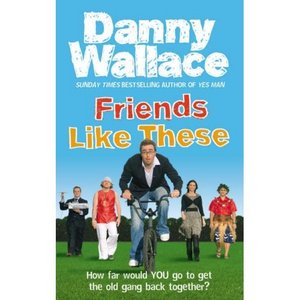 Friends like these by Danny wallace