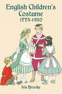 Iris Brooke - English Children's Costume 1775-1920